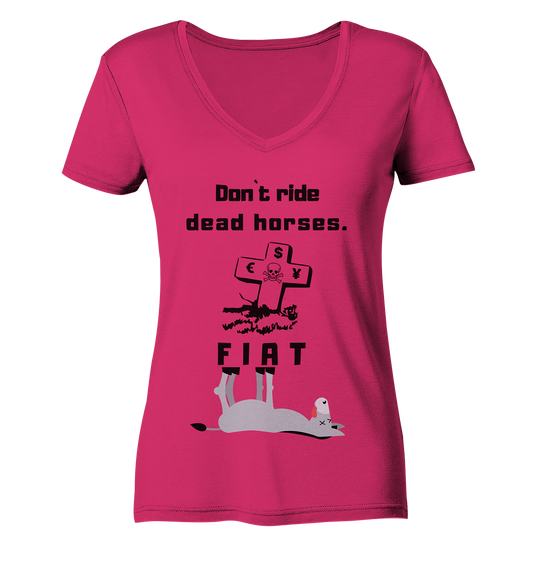 DON`T RIDE DEAD HORSES - FIAT (Grabstein € $ Pfund, Esel) - LADIES COLLECTION 21% automat. Rabatt bis zum Halving 2024 - Ladies Organic V-Neck Shirt