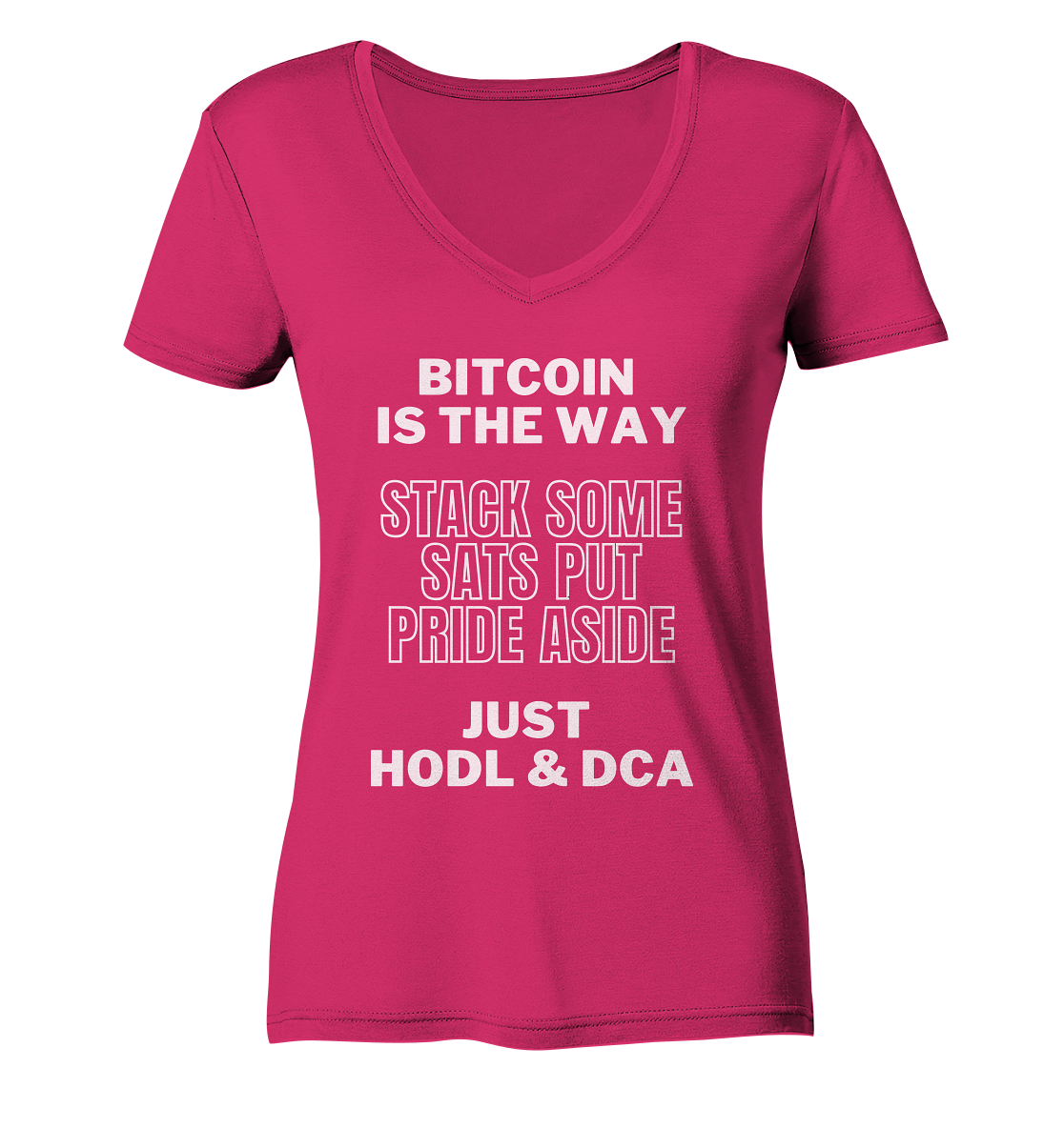 BITCOIN IS THE WAY - STACK SOME SATS PUT PRIDE ASIDE, JUST HODL & DCA - LADIES COLLECTION 21% automat. Rabatt bis zum Halving 2024 - Ladies Organic V-Neck Shirt