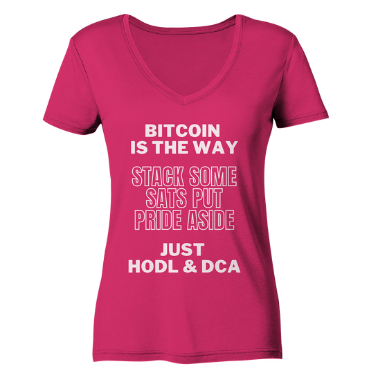 BITCOIN IS THE WAY - STACK SOME SATS PUT PRIDE ASIDE, JUST HODL & DCA - LADIES COLLECTION 21% automat. Rabatt bis zum Halving 2024 - Ladies Organic V-Neck Shirt