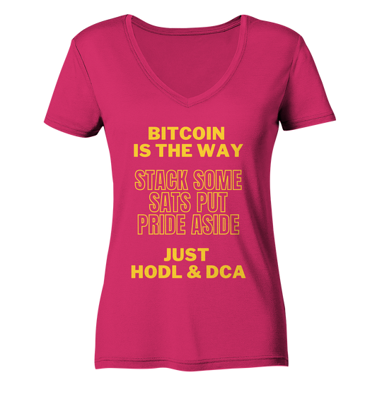 BITCOIN IS THE WAY - STACK SOME SATS PUT PRIDE ASIDE, JUST HODL & DCA - LADIES COLLECTION 21% automat. Rabatt bis zum Halving 2024 - Ladies Organic V-Neck Shirt