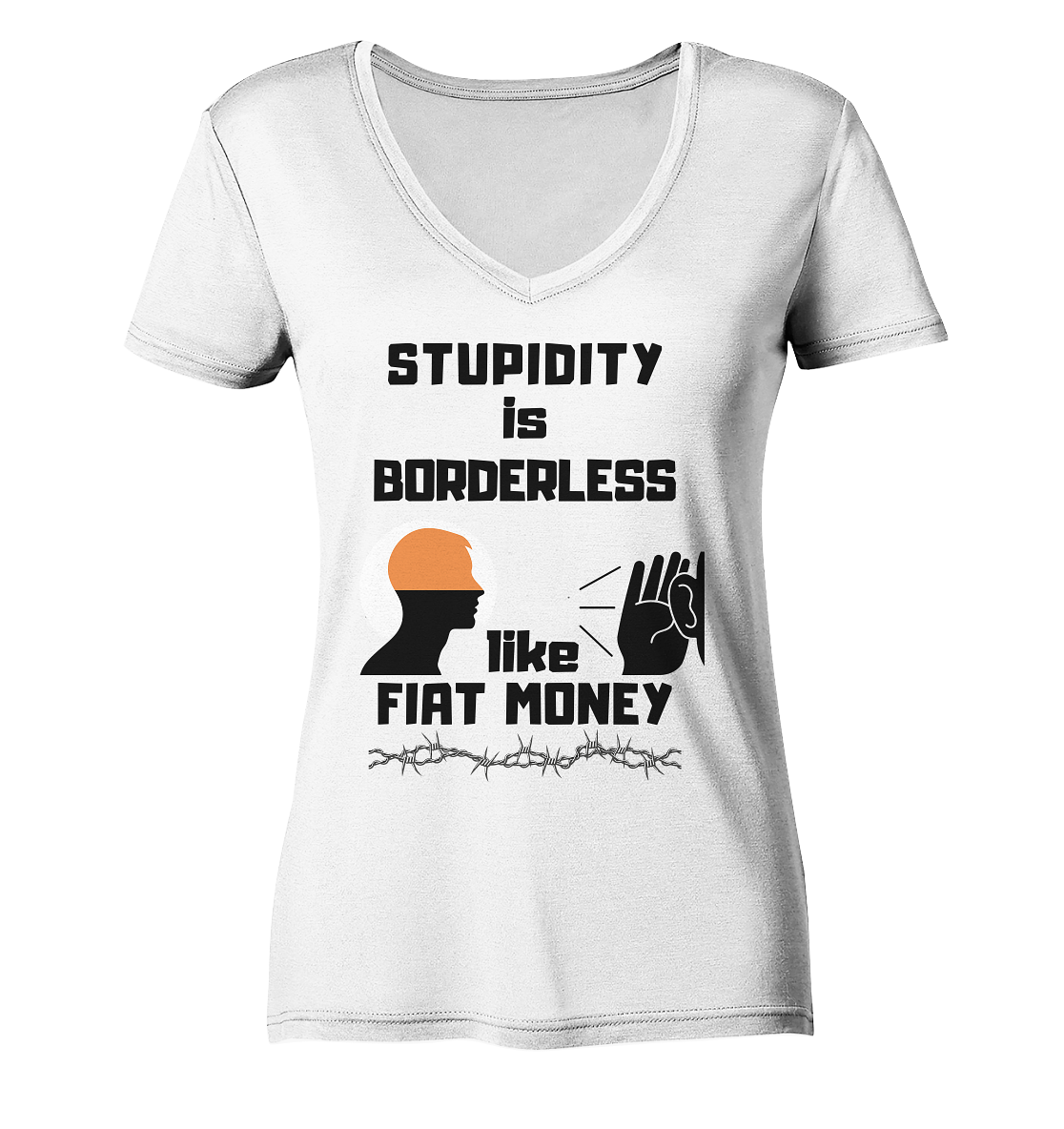 STUPIDITY is BORDERLESS like FIAT MONEY (Flüstern / Lauschen-Grafik) # Ladies Collection 21% Rabatt bis zum Halving 2024  - Ladies Organic V-Neck Shirt