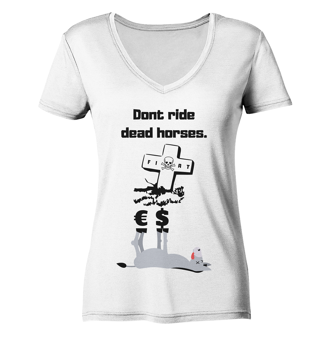 DON`T RIDE DEAD HORSES - Esel € $ (Grabstein, Fiat-Totenkopf) - LADIES COLLECTION 21% automat. Rabatt bis zum Halving 2024 - Ladies Organic V-Neck Shirt