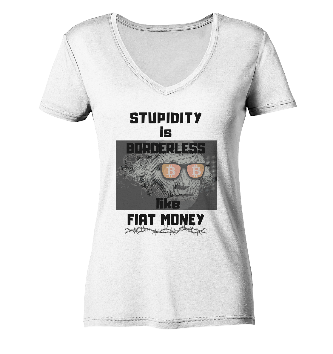 STUPIDITY is BORDERLESS like FIAT MONEY (G. Washington & BTC Brille) LADIES COLLECTION 21% automat. Rabatt bis zum Halving 2024  - Ladies Organic V-Neck Shirt