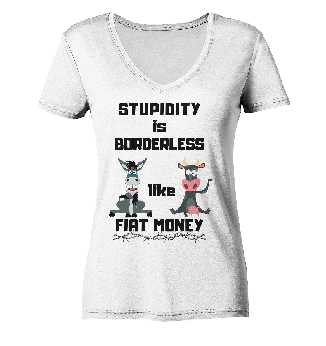 STUPIDITY is BORDERLESS like FIAT MONEY (Esel & Kuh support) LADIES COLLECTION 21% automat. Rabatt bis zum Halving 2024 - Ladies Organic V-Neck Shirt