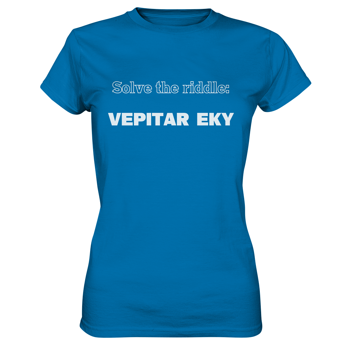 SOLVE THE RIDDLE - VEPITAR EKY  (Ladies) - Ladies Premium Shirt