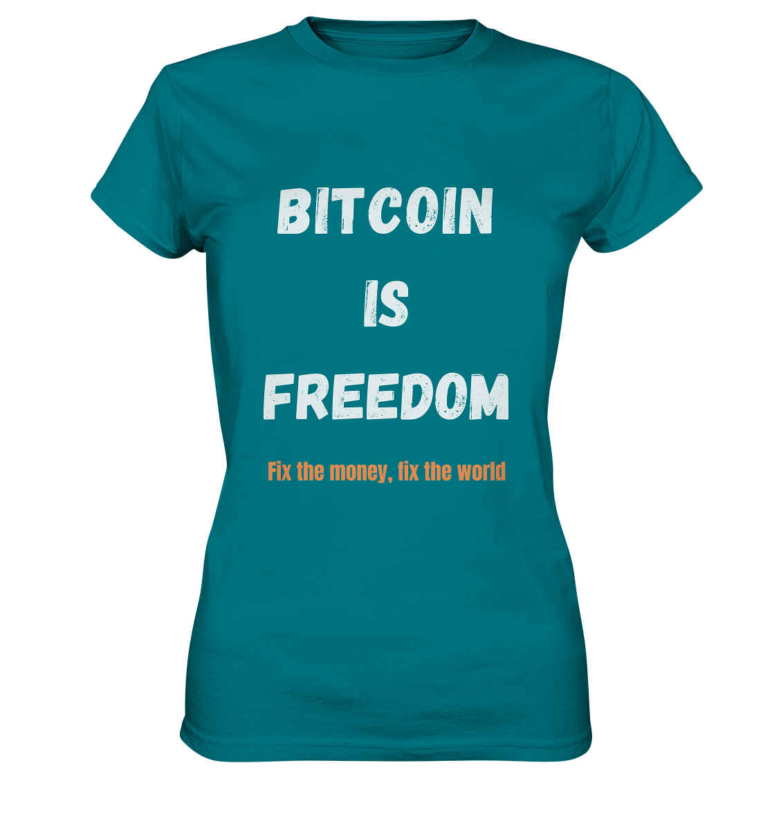 BITCOIN IS FREEDOM - Fix the money, fix the world - LADIES COLLECTION 21% automat. Rabatt bis zum Halving 2024  - Ladies Premium Shirt