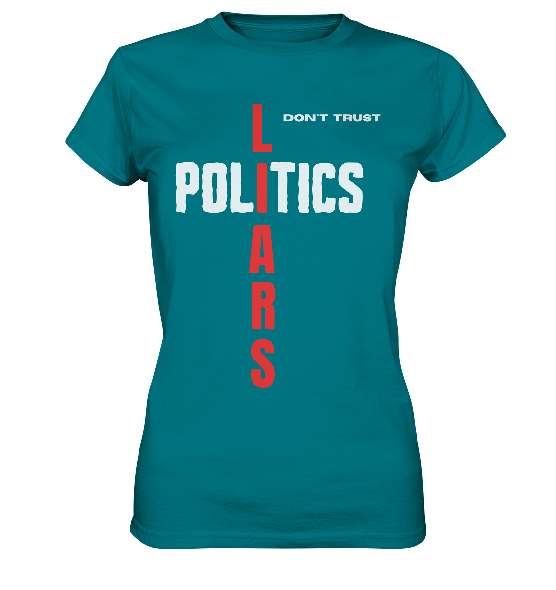 don`t trust POLITICS, LIARS (Ladies Collection) - Ladies Premium Shirt