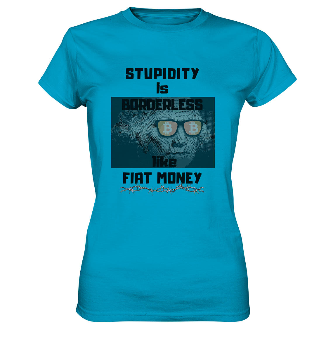 STUPIDITY is BORDERLESS like FIAT MONEY (G. Washington & BTC Brille) LADIES COLLECTION 21% automat. Rabatt bis zum Halving 2024  - Ladies Premium Shirt