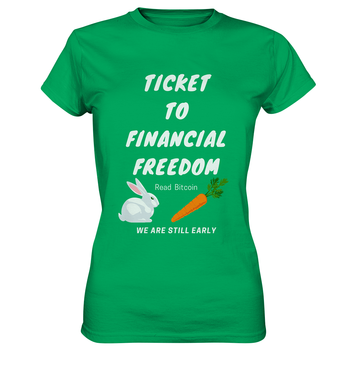 TICKET TO FINANCIAL FREEDOM (Bunny/Carrot Version) Read Bitcoin - We are still early - LADIES COLLECTION 21% automat. Rabatt bis zum Halving 2024  - Ladies Premium Shirt