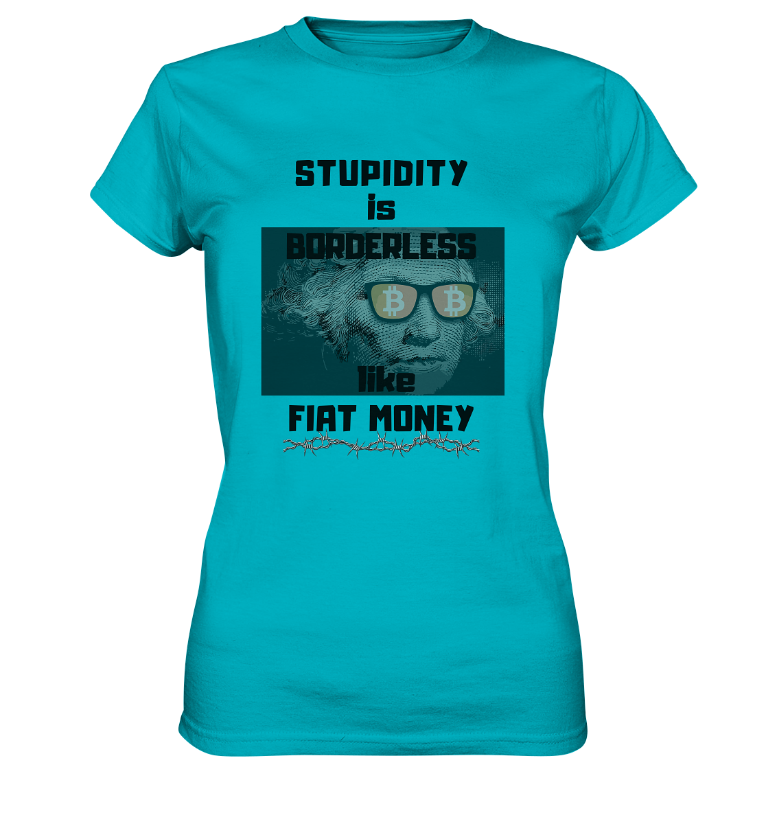 STUPIDITY is BORDERLESS like FIAT MONEY (G. Washington & BTC Brille) LADIES COLLECTION 21% automat. Rabatt bis zum Halving 2024  - Ladies Premium Shirt