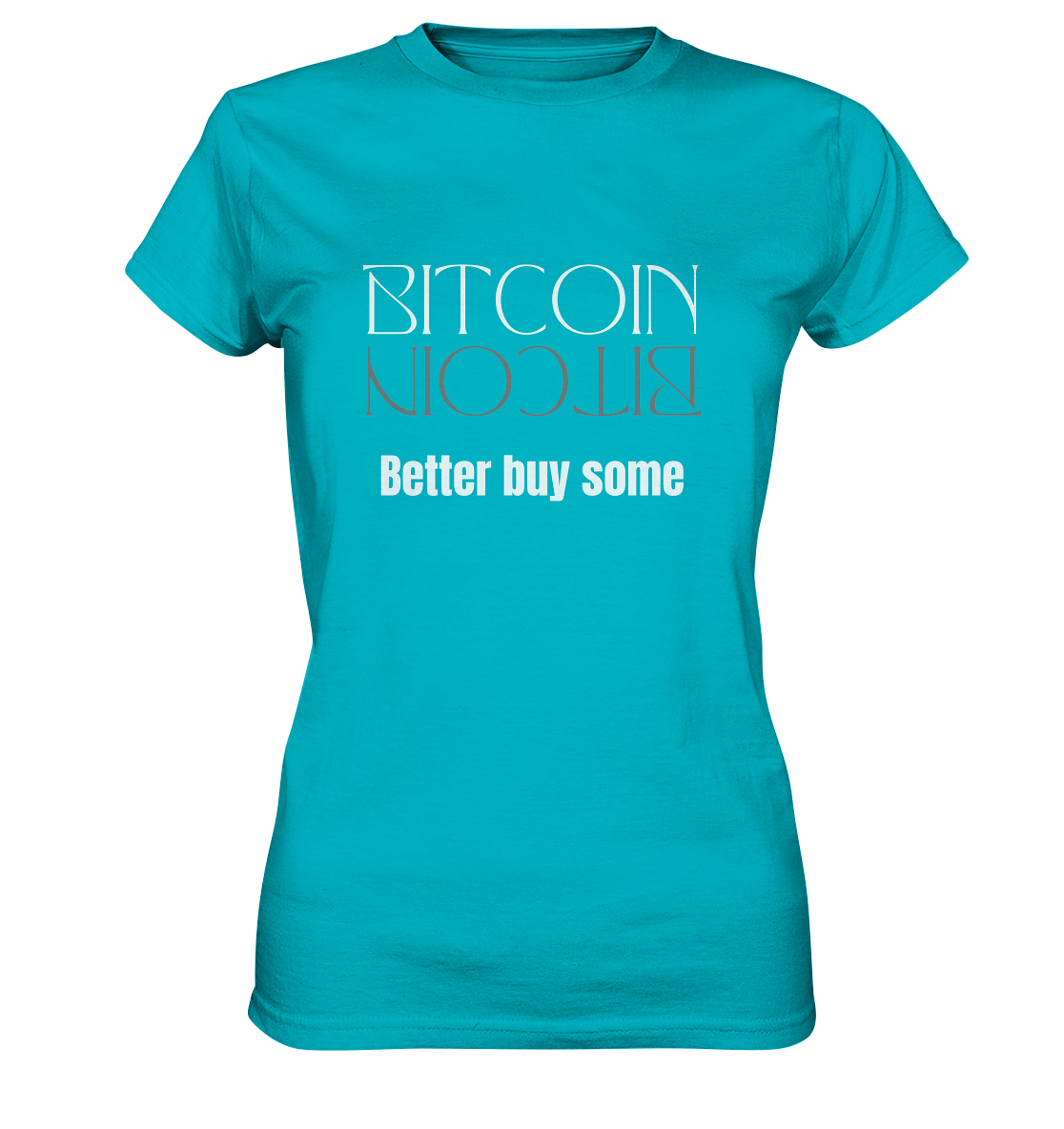 BITCOIN better buy some - LADIES COLLECTION 21% automat. Rabatt bis zum Halving 2024   - Ladies Premium Shirt