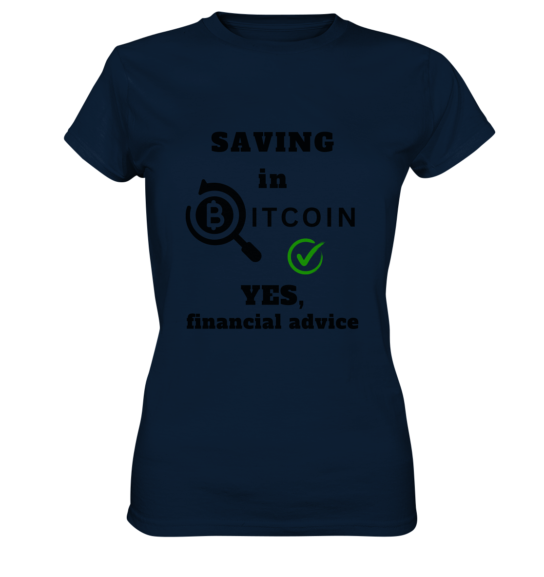 SAVING in BITCOIN - YES, financial advice (Version Lupe, grüner Haken) - LADIES COLLECTION 21% automat. Rabatt bis zum Halving 2024  - Ladies Premium Shirt