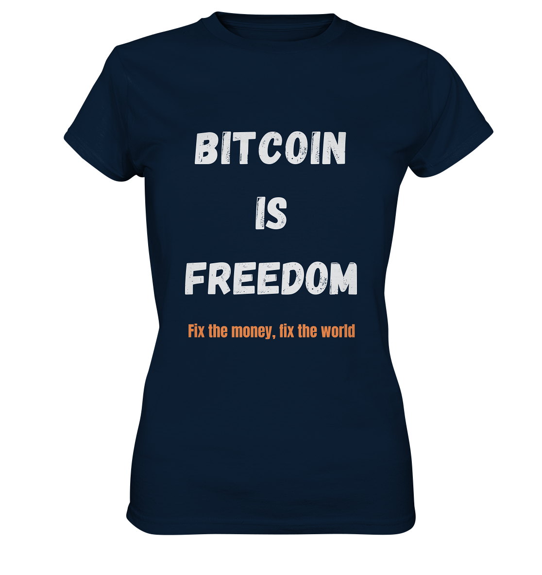 BITCOIN IS FREEDOM - Fix the money, fix the world - LADIES COLLECTION 21% automat. Rabatt bis zum Halving 2024  - Ladies Premium Shirt