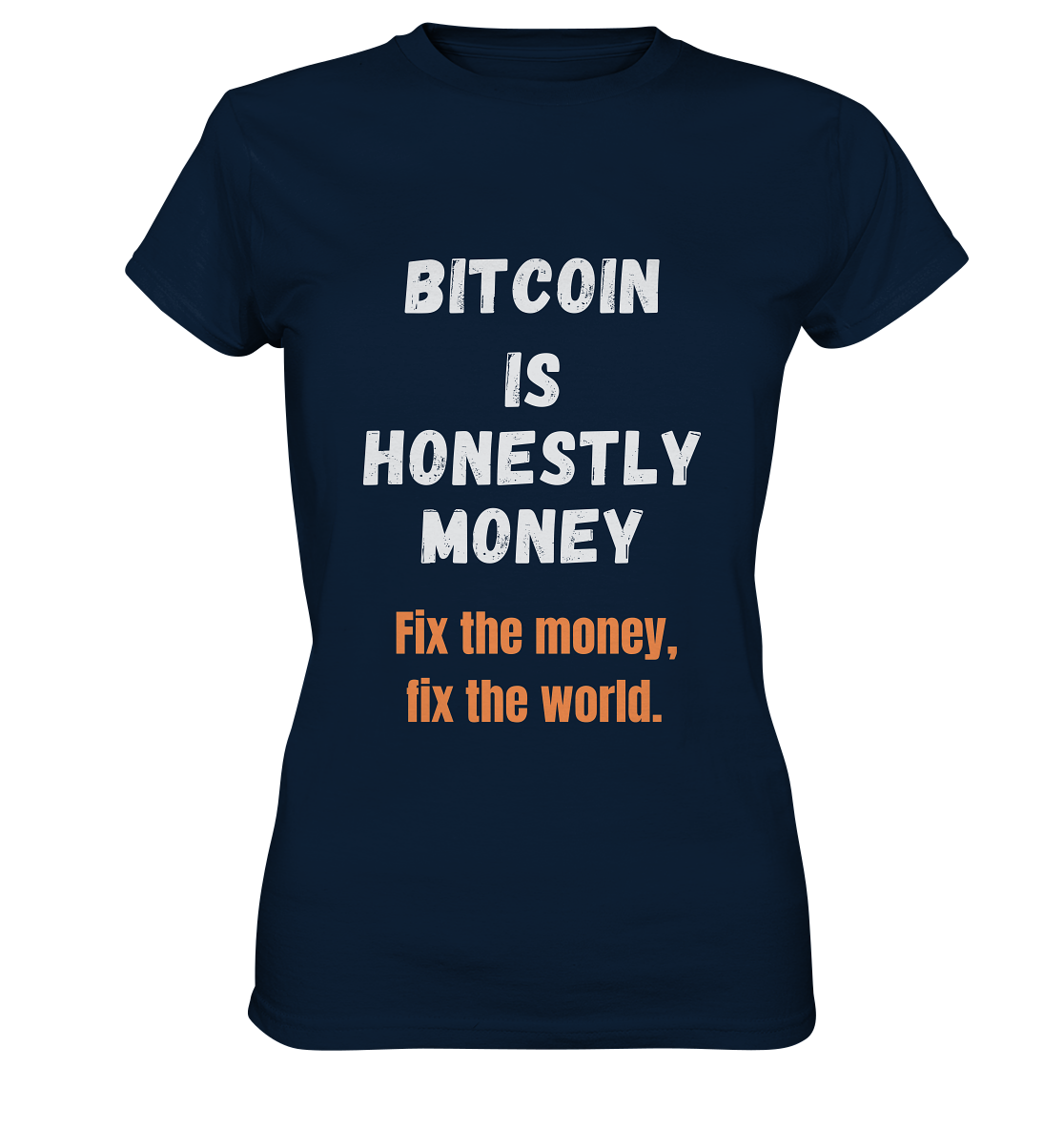 BITCOIN IS HONESTLY MONEY - Fix the money, fix the world - LADIES COLLECTION 21% automat. Rabatt bis zum Halving 2024   - Ladies Premium Shirt