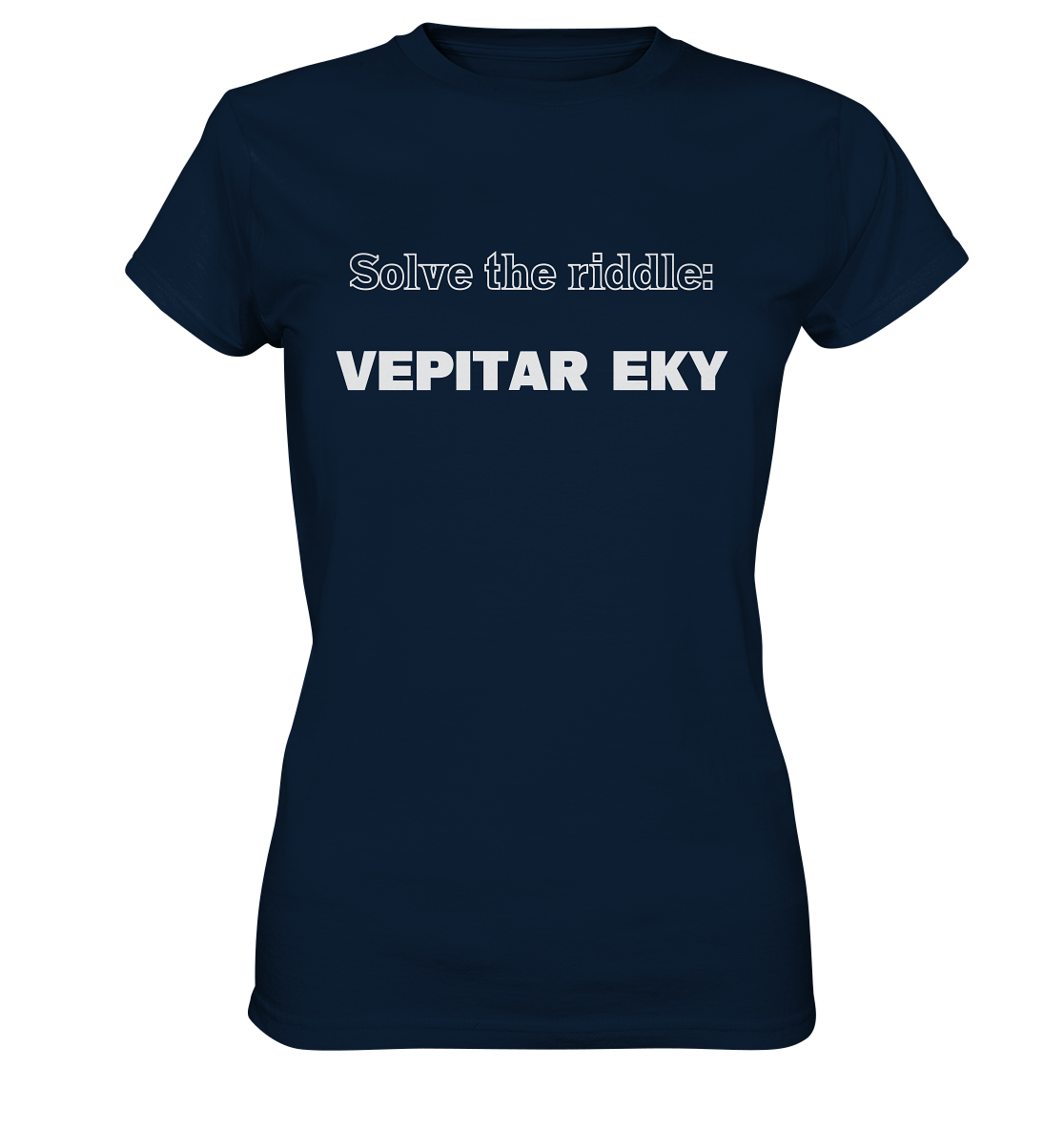 SOLVE THE RIDDLE - VEPITAR EKY  (Ladies) - Ladies Premium Shirt