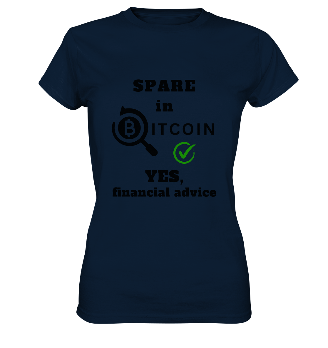 SPARE in BITCOIN - YES, financial advice (Version Lupe, grüner Haken) - LADIES COLLECTION 21% automat. Rabatt bis zum Halving 2024  - Ladies Premium Shirt