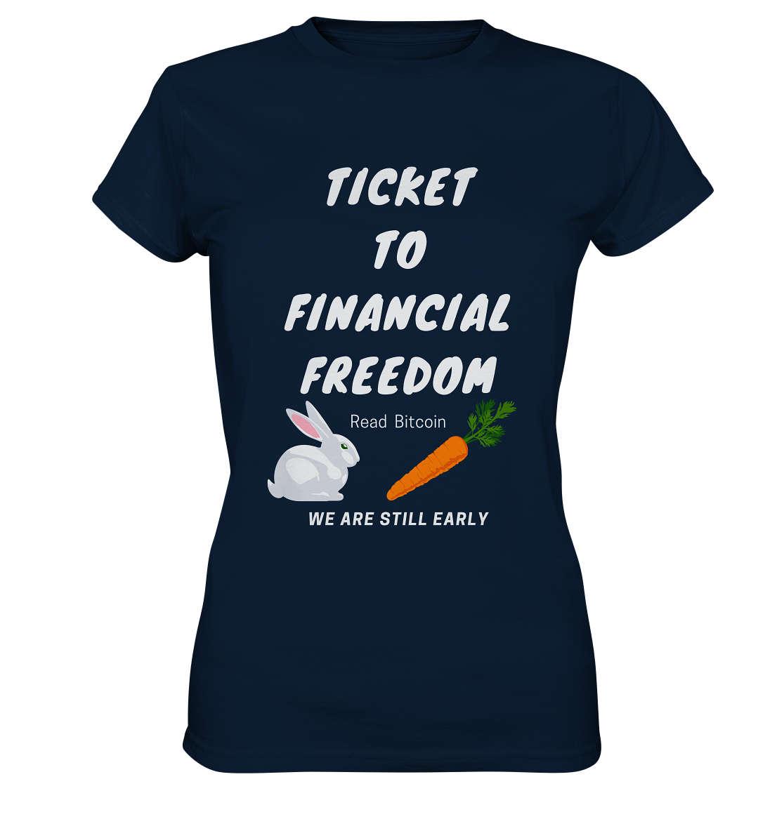 TICKET TO FINANCIAL FREEDOM (Bunny/Carrot Version) Read Bitcoin - We are still early - LADIES COLLECTION 21% automat. Rabatt bis zum Halving 2024  - Ladies Premium Shirt