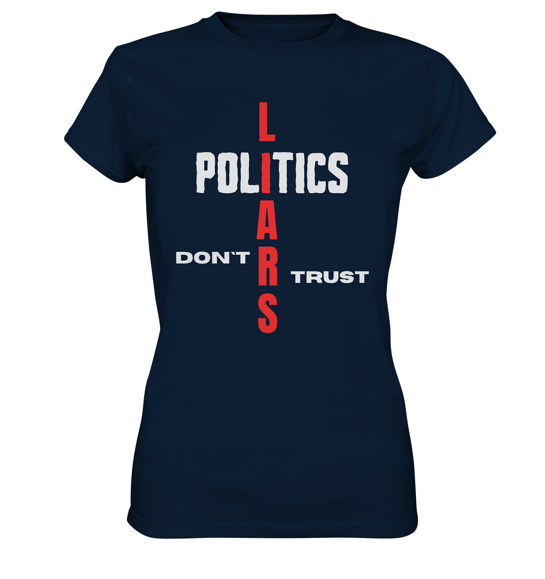 DON`T TRUST POLITICS, LIARS (Ladies Collection, Vers. 2)  - Ladies Premium Shirt