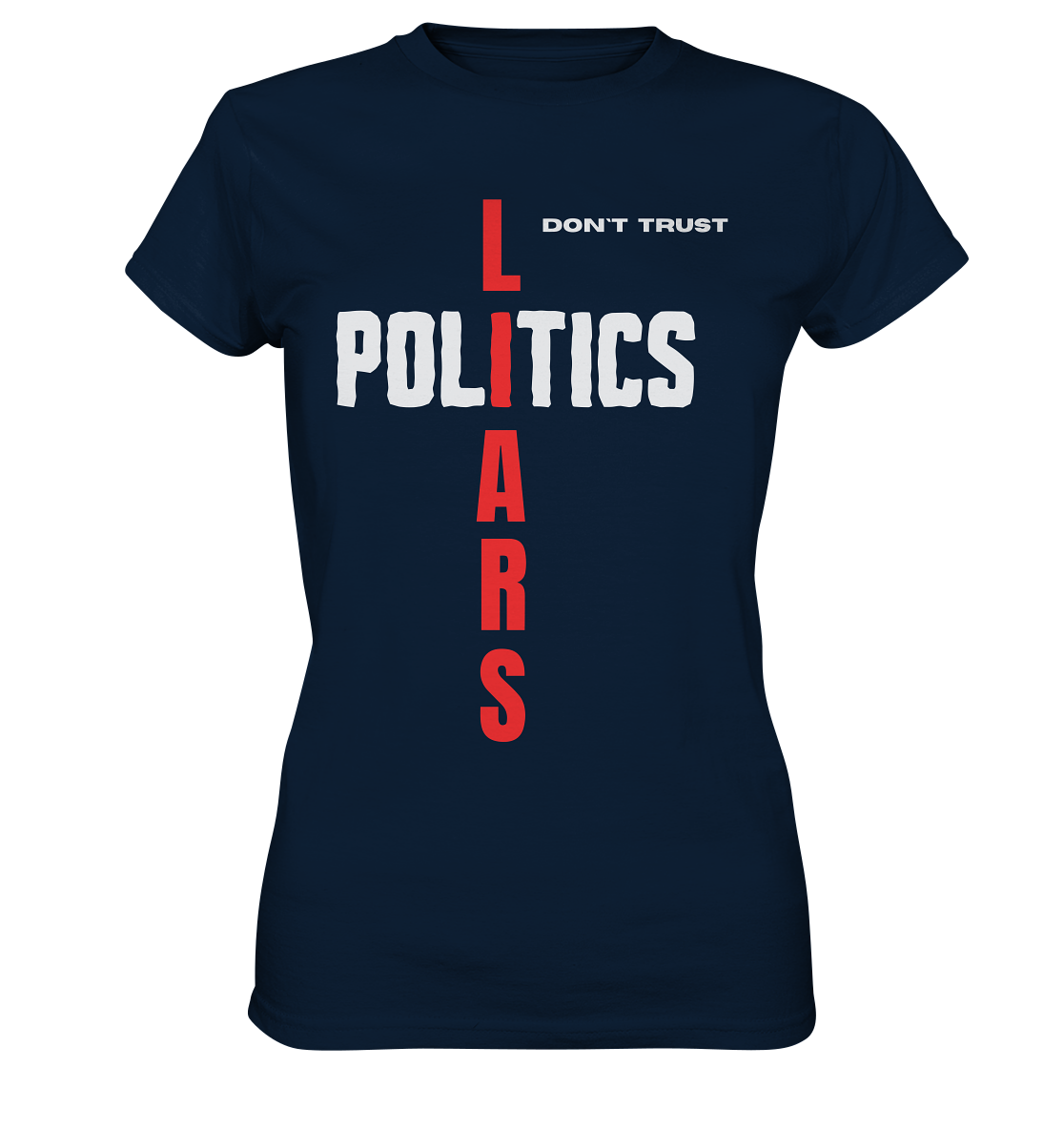 don`t trust POLITICS, LIARS (Ladies Collection) - Ladies Premium Shirt