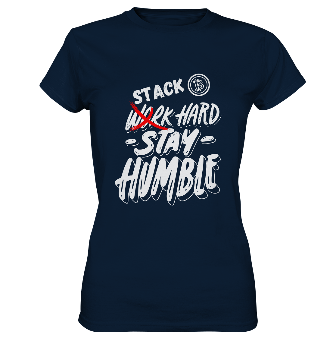 STACK HARD - STAY HUMBLE - LADIES COLLECTION 21% automat. Rabatt bis zum Halving 2024   - Ladies Premium Shirt