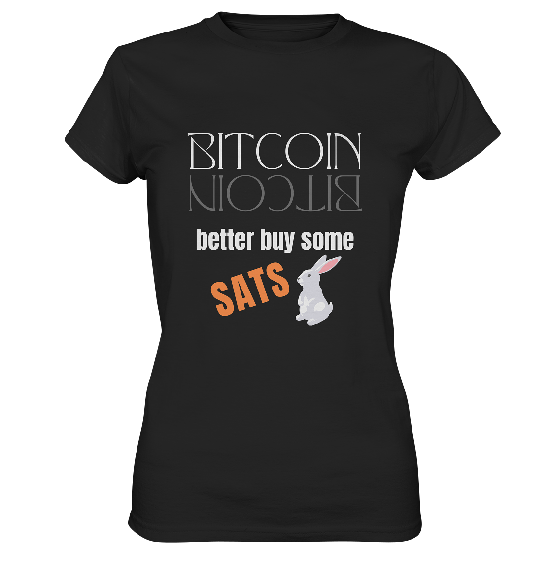 BITCOIN better buy some SATS (Spiegelschrift & Bunny) - LADIES COLLECTION 21% automat. Rabatt bis zum Halving 2024  - Ladies Premium Shirt