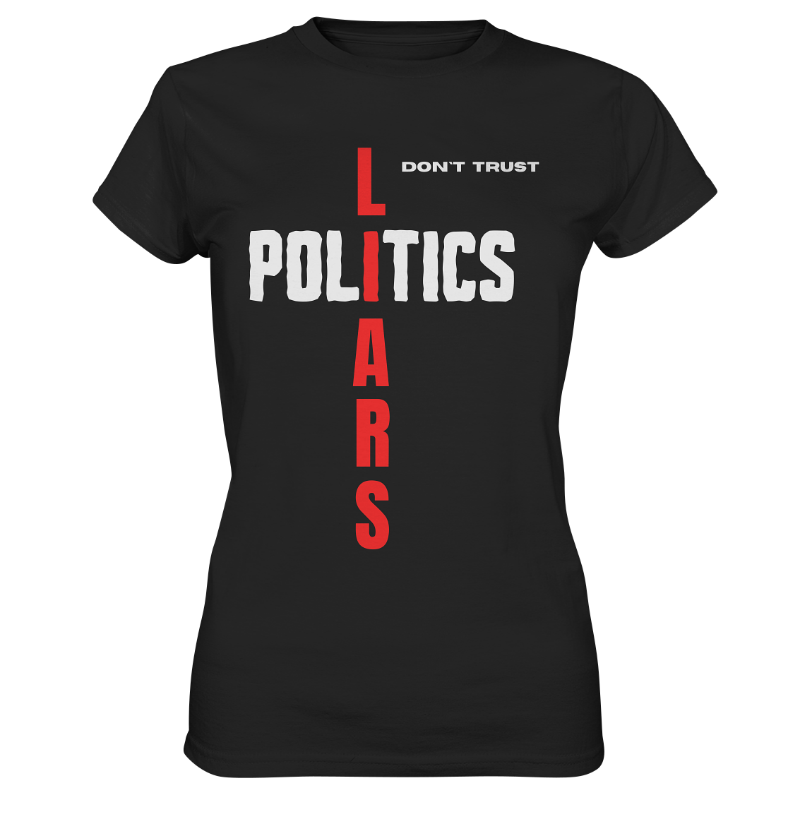 don`t trust POLITICS, LIARS (Ladies Collection) - Ladies Premium Shirt