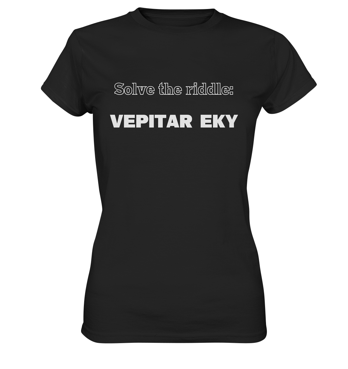 SOLVE THE RIDDLE - VEPITAR EKY  (Ladies) - Ladies Premium Shirt