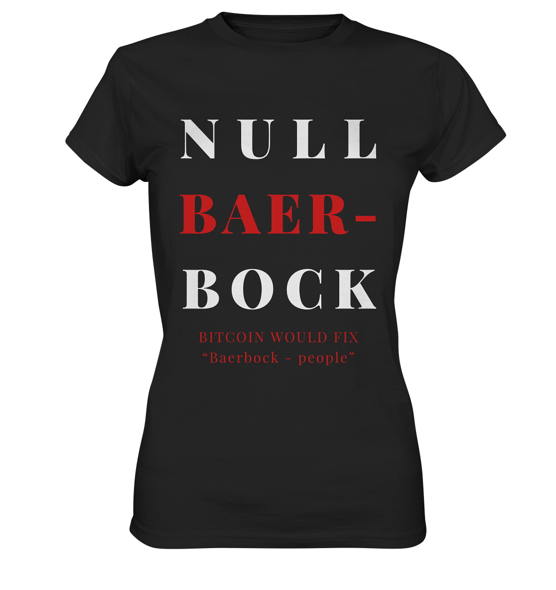 BAERBOCK ? BITCOIN WOULD FIX "Baerbock people" STUDY BITCOIN - (Ladies Collection 21% Rabatt bis zum Halving 2024)  - Ladies Premium Shirt