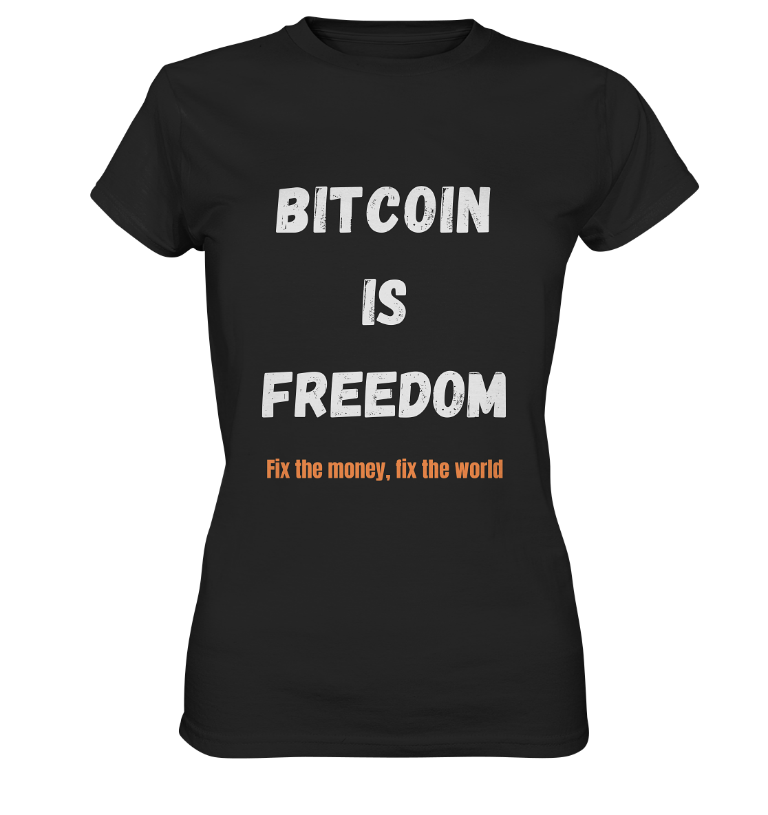 BITCOIN IS FREEDOM - Fix the money, fix the world - LADIES COLLECTION 21% automat. Rabatt bis zum Halving 2024  - Ladies Premium Shirt