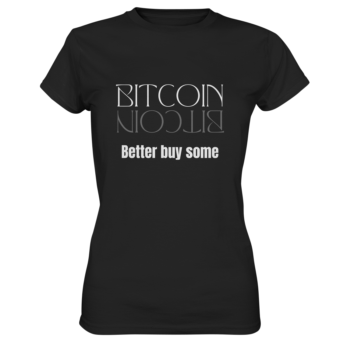 BITCOIN better buy some - LADIES COLLECTION 21% automat. Rabatt bis zum Halving 2024   - Ladies Premium Shirt