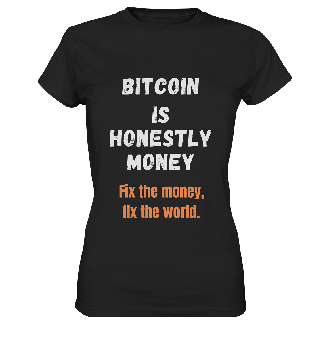 BITCOIN IS HONESTLY MONEY - Fix the money, fix the world - LADIES COLLECTION 21% automat. Rabatt bis zum Halving 2024   - Ladies Premium Shirt