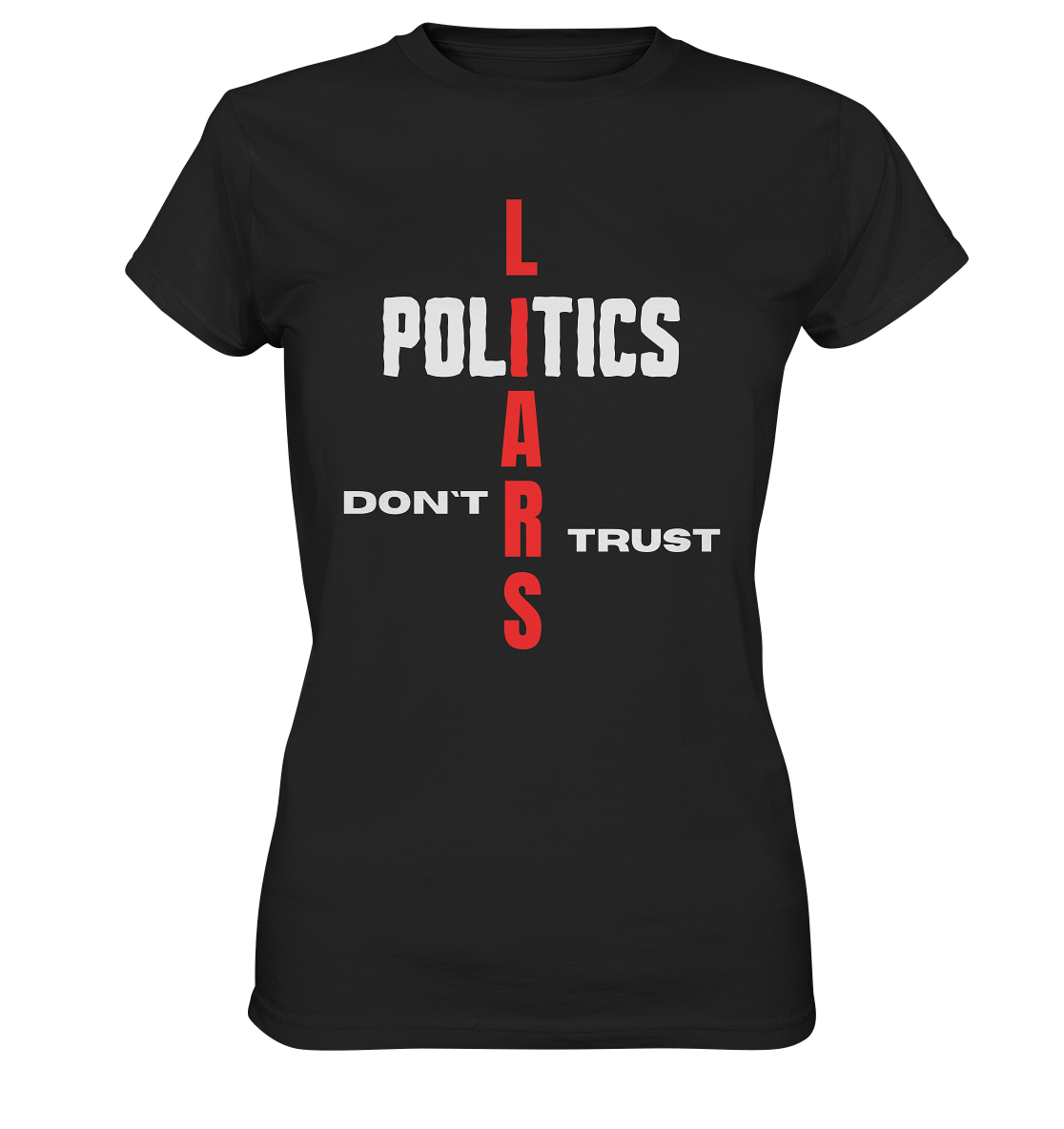 DON`T TRUST POLITICS, LIARS (Ladies Collection, Vers. 2)  - Ladies Premium Shirt