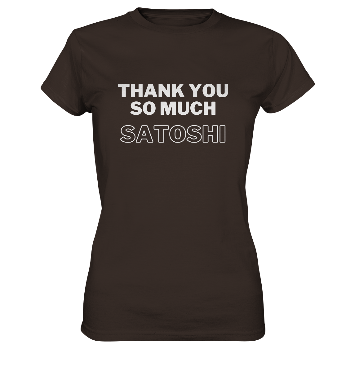 THANK YOU SO MUCH SATOSHI (Version pure white, andere Aufteilung) - LADIES COLLECTION 21% automat. Rabatt bis zum Halving 2024  - Ladies Premium Shirt