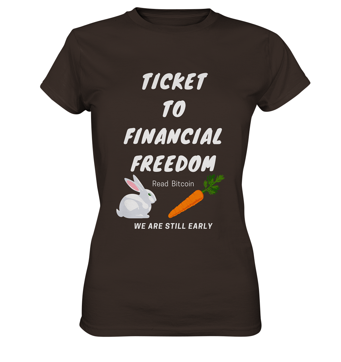 TICKET TO FINANCIAL FREEDOM (Bunny/Carrot Version) Read Bitcoin - We are still early - LADIES COLLECTION 21% automat. Rabatt bis zum Halving 2024  - Ladies Premium Shirt