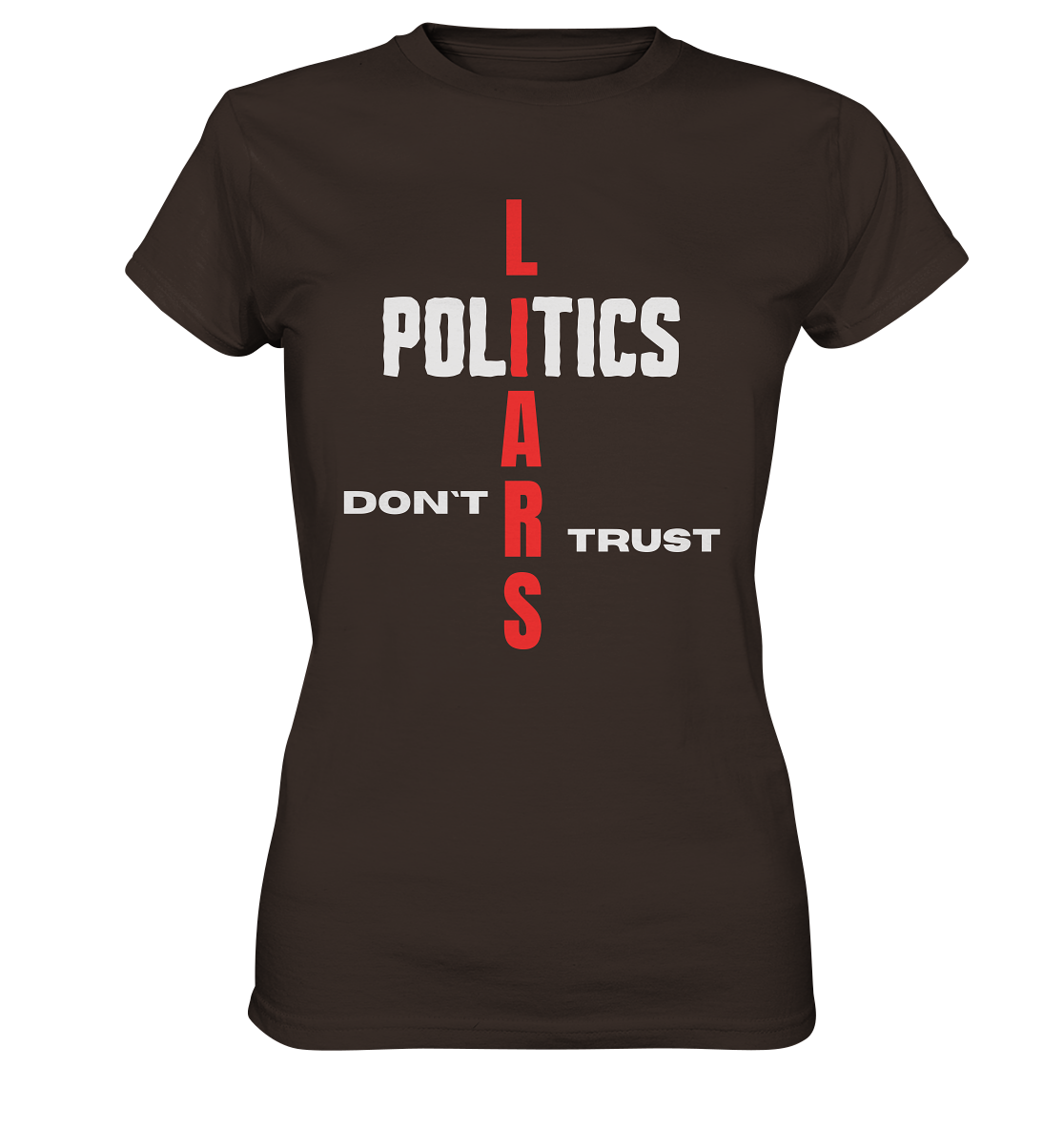 DON`T TRUST POLITICS, LIARS (Ladies Collection, Vers. 2)  - Ladies Premium Shirt