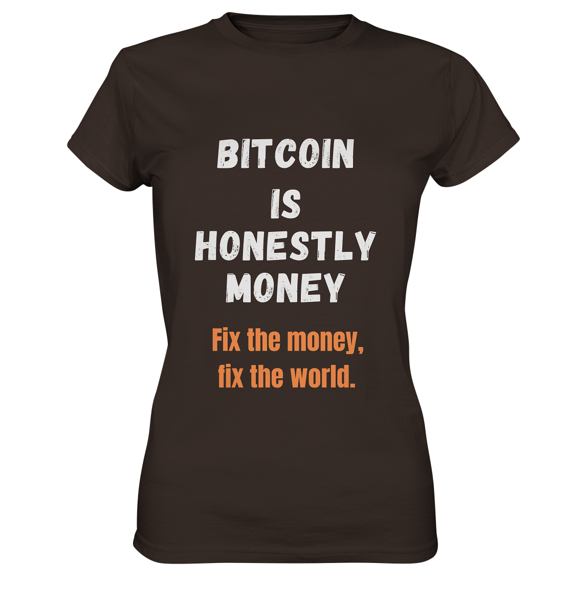 BITCOIN IS HONESTLY MONEY - Fix the money, fix the world - LADIES COLLECTION 21% automat. Rabatt bis zum Halving 2024   - Ladies Premium Shirt