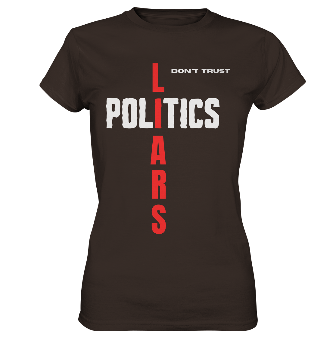 don`t trust POLITICS, LIARS (Ladies Collection) - Ladies Premium Shirt