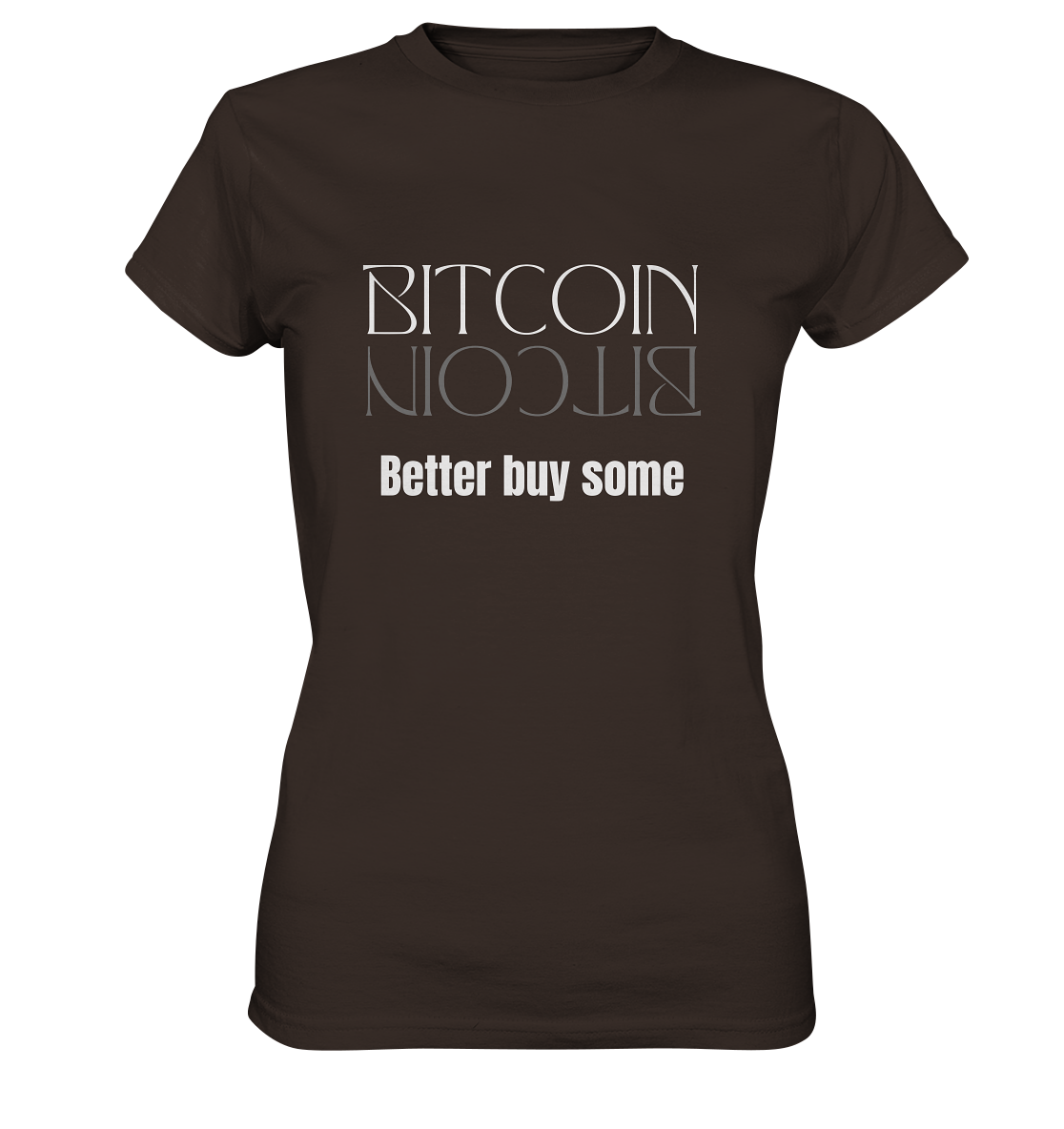 BITCOIN better buy some - LADIES COLLECTION 21% automat. Rabatt bis zum Halving 2024   - Ladies Premium Shirt