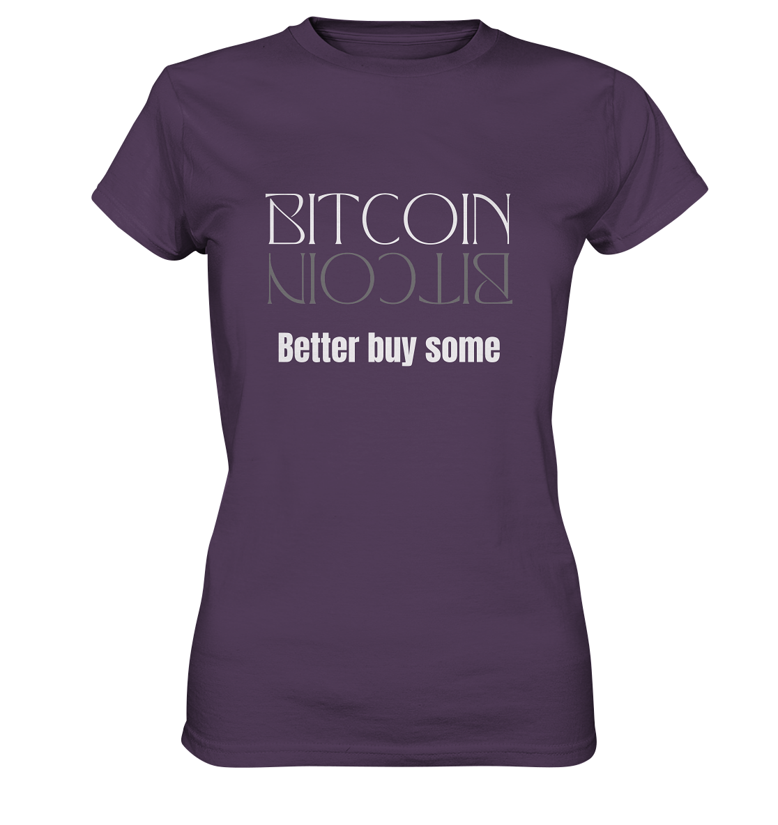 BITCOIN better buy some - LADIES COLLECTION 21% automat. Rabatt bis zum Halving 2024   - Ladies Premium Shirt