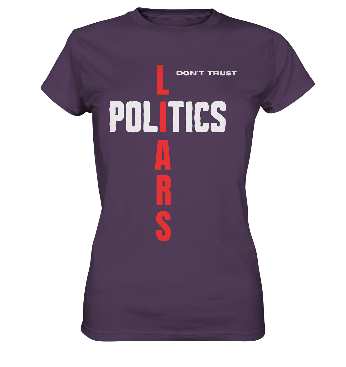 don`t trust POLITICS, LIARS (Ladies Collection) - Ladies Premium Shirt