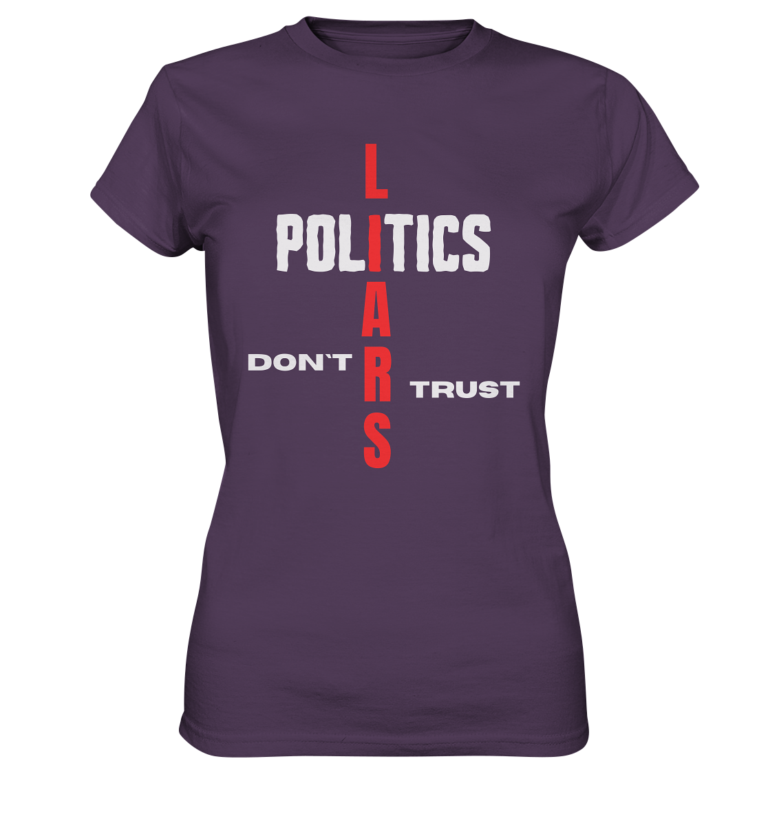 DON`T TRUST POLITICS, LIARS (Ladies Collection, Vers. 2)  - Ladies Premium Shirt