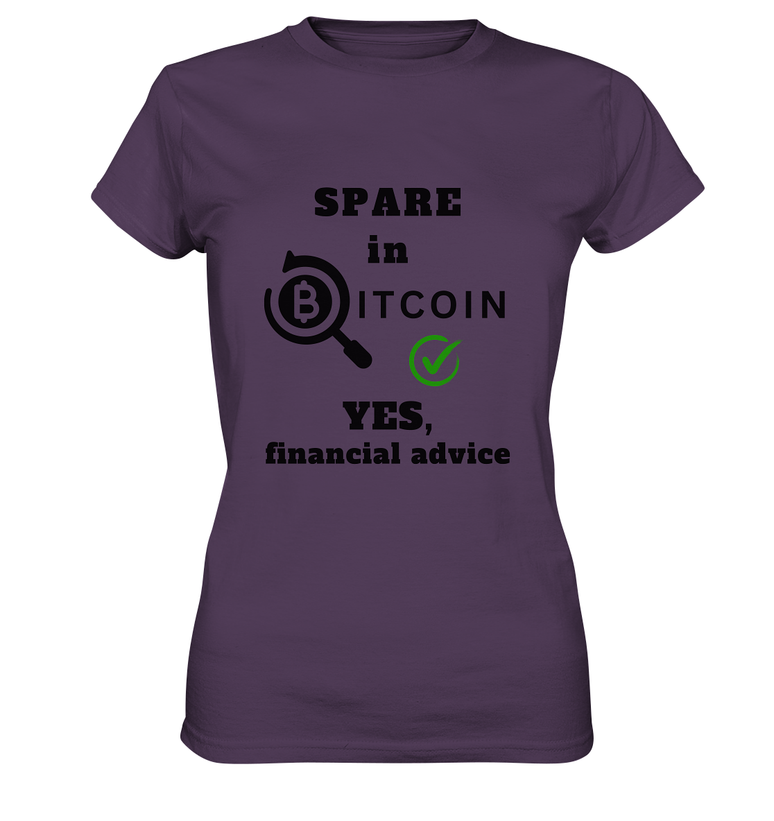 SPARE in BITCOIN - YES, financial advice (Version Lupe, grüner Haken) - LADIES COLLECTION 21% automat. Rabatt bis zum Halving 2024  - Ladies Premium Shirt