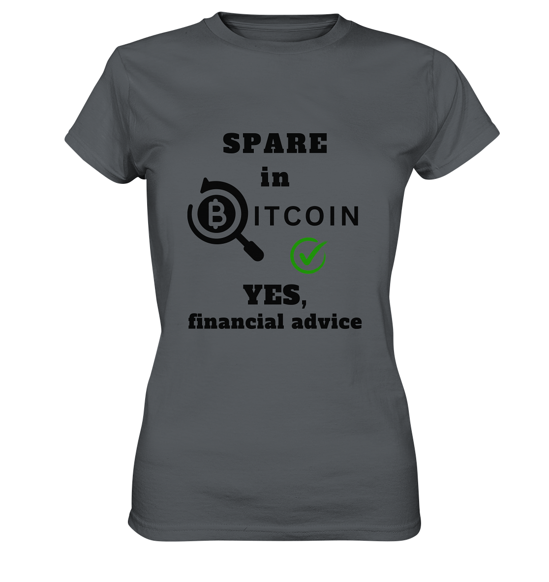 SPARE in BITCOIN - YES, financial advice (Version Lupe, grüner Haken) - LADIES COLLECTION 21% automat. Rabatt bis zum Halving 2024  - Ladies Premium Shirt