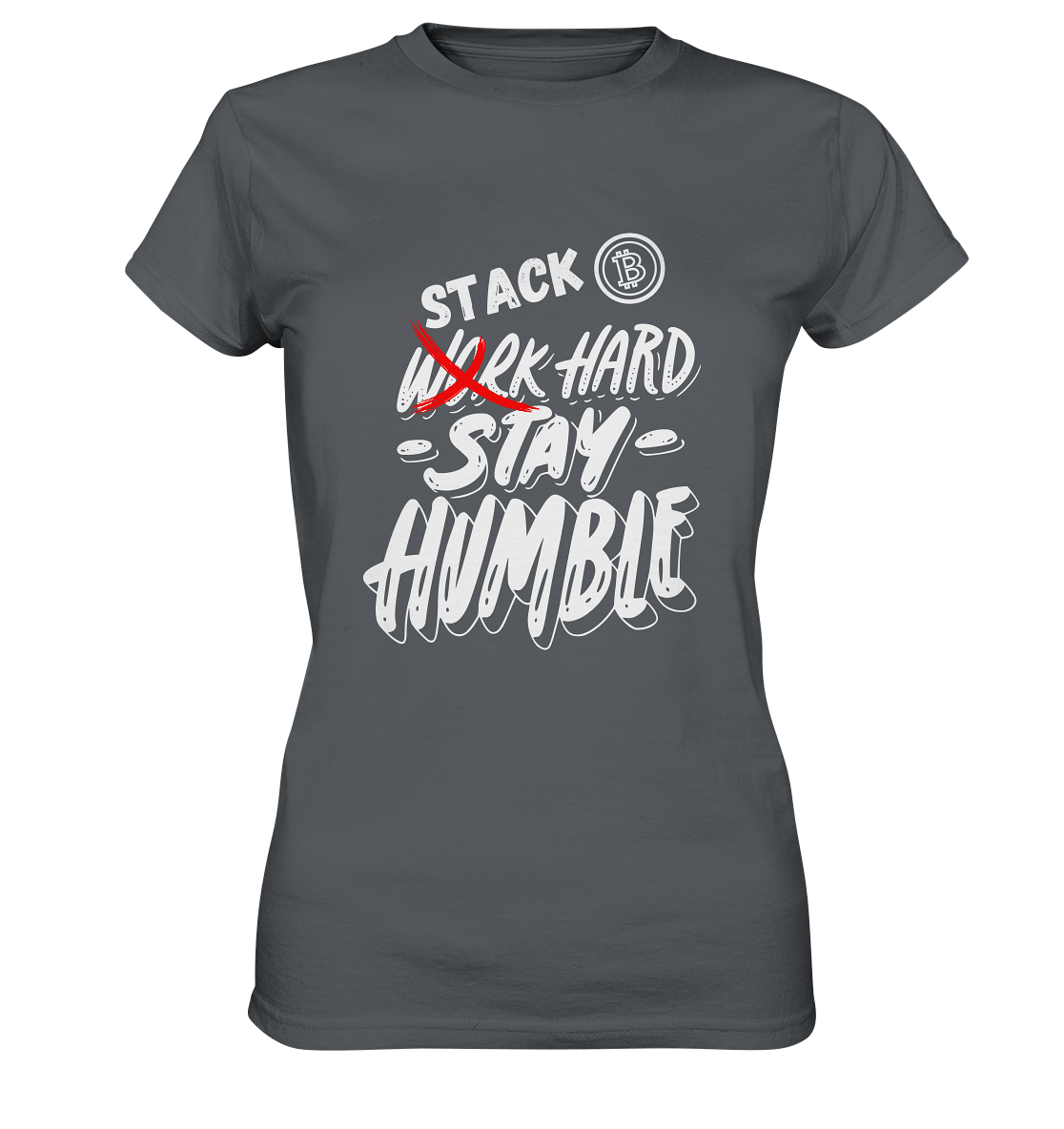 STACK HARD - STAY HUMBLE - LADIES COLLECTION 21% automat. Rabatt bis zum Halving 2024   - Ladies Premium Shirt