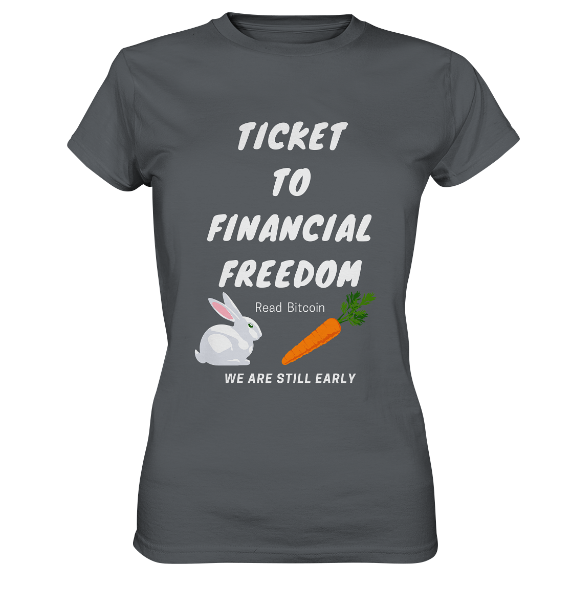 TICKET TO FINANCIAL FREEDOM (Bunny/Carrot Version) Read Bitcoin - We are still early - LADIES COLLECTION 21% automat. Rabatt bis zum Halving 2024  - Ladies Premium Shirt