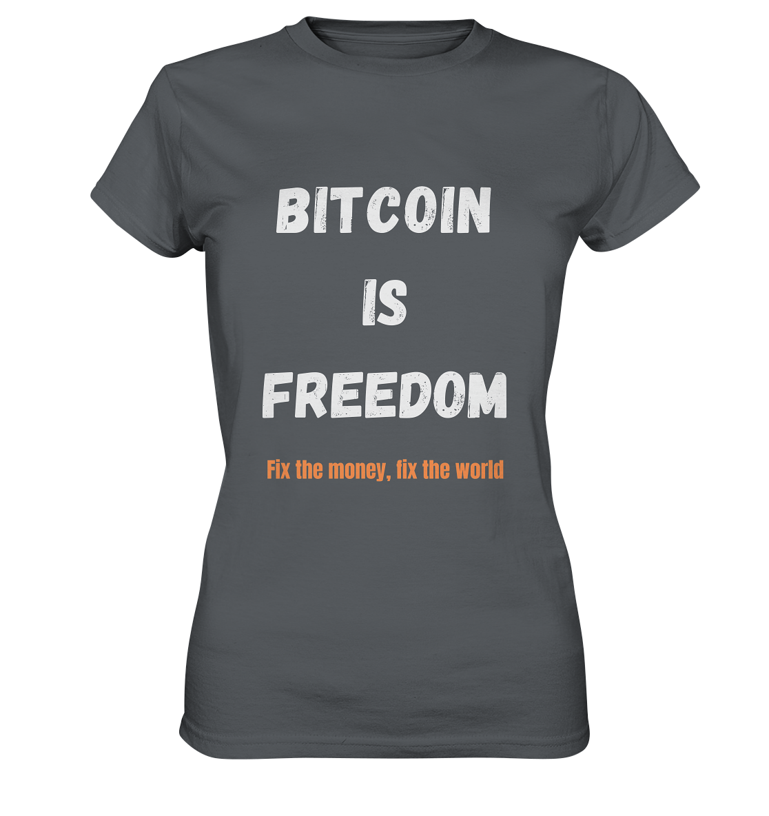 BITCOIN IS FREEDOM - Fix the money, fix the world - LADIES COLLECTION 21% automat. Rabatt bis zum Halving 2024  - Ladies Premium Shirt