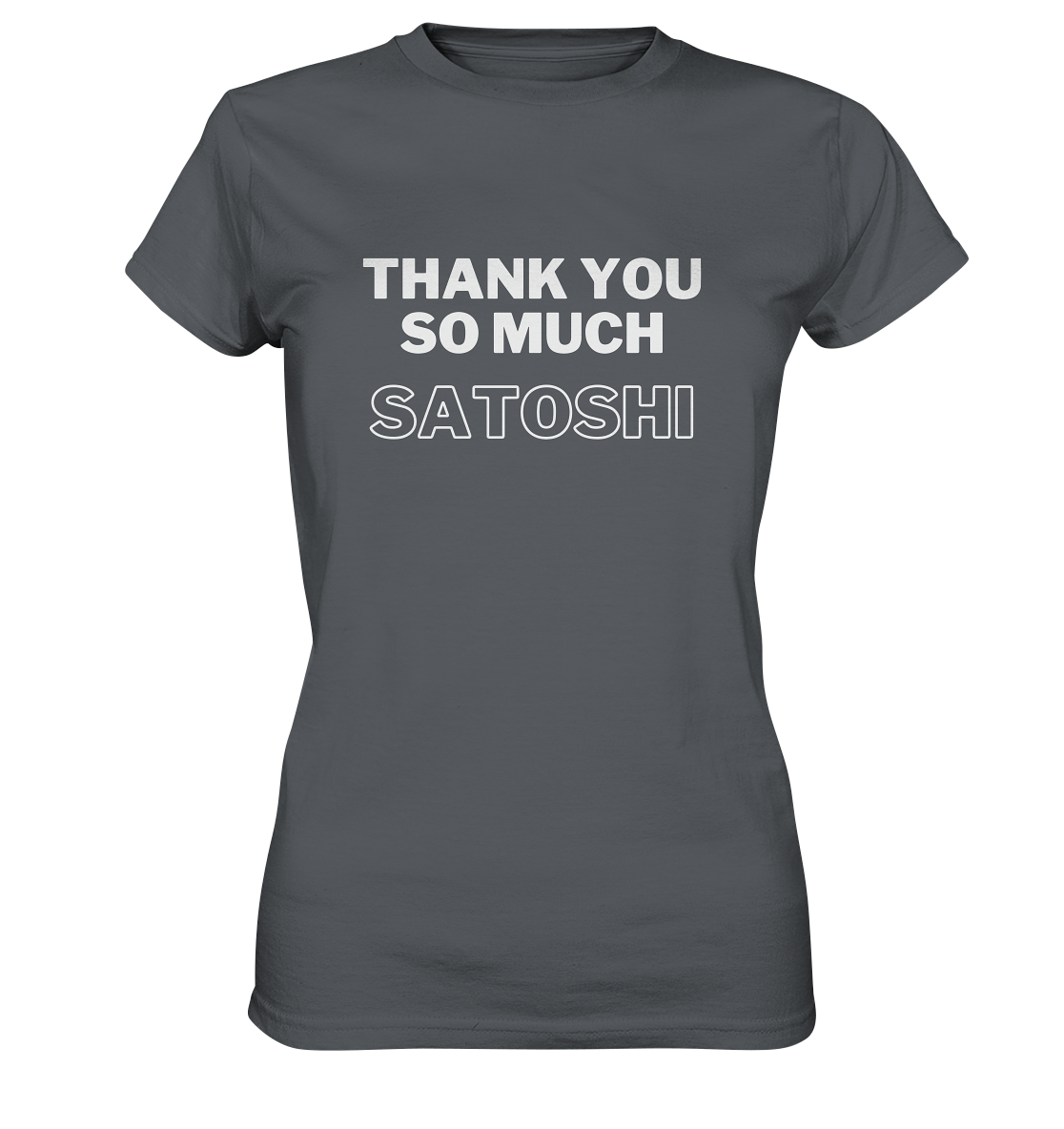 THANK YOU SO MUCH SATOSHI (Version pure white, andere Aufteilung) - LADIES COLLECTION 21% automat. Rabatt bis zum Halving 2024  - Ladies Premium Shirt