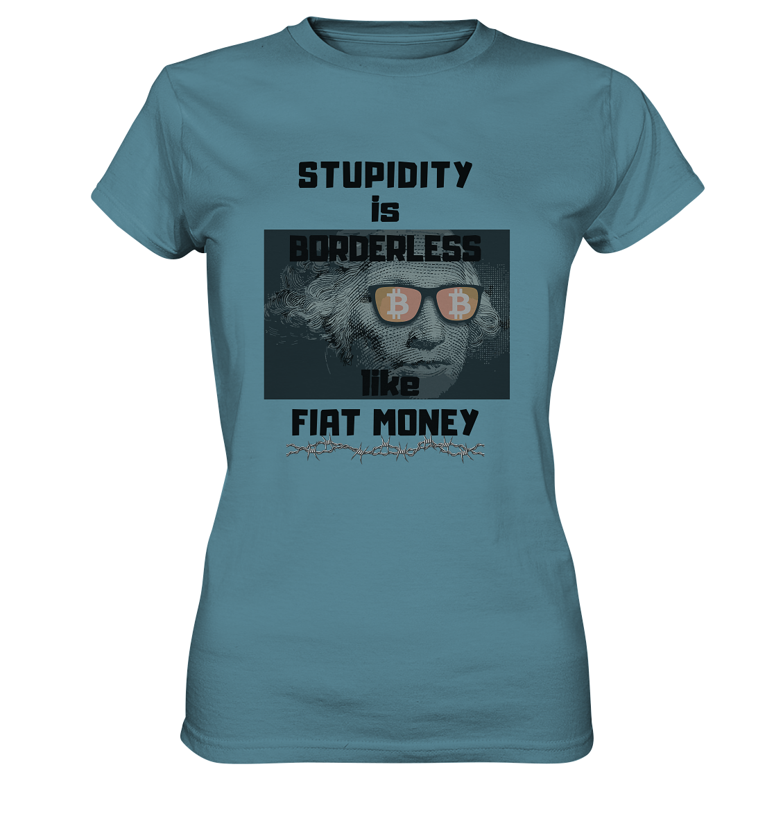 STUPIDITY is BORDERLESS like FIAT MONEY (G. Washington & BTC Brille) LADIES COLLECTION 21% automat. Rabatt bis zum Halving 2024  - Ladies Premium Shirt