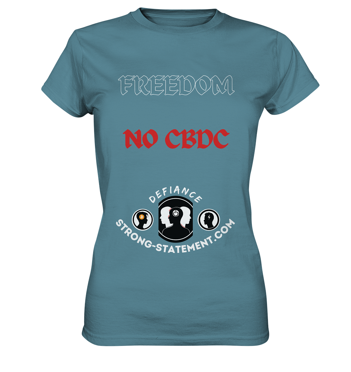 FREEDOM - NO CBDC - DEFIANCE - STRONG-STATEMENT:COM (Ladies Collection 21% Rabatt bis zum Halving 2024) - Ladies Premium Shirt