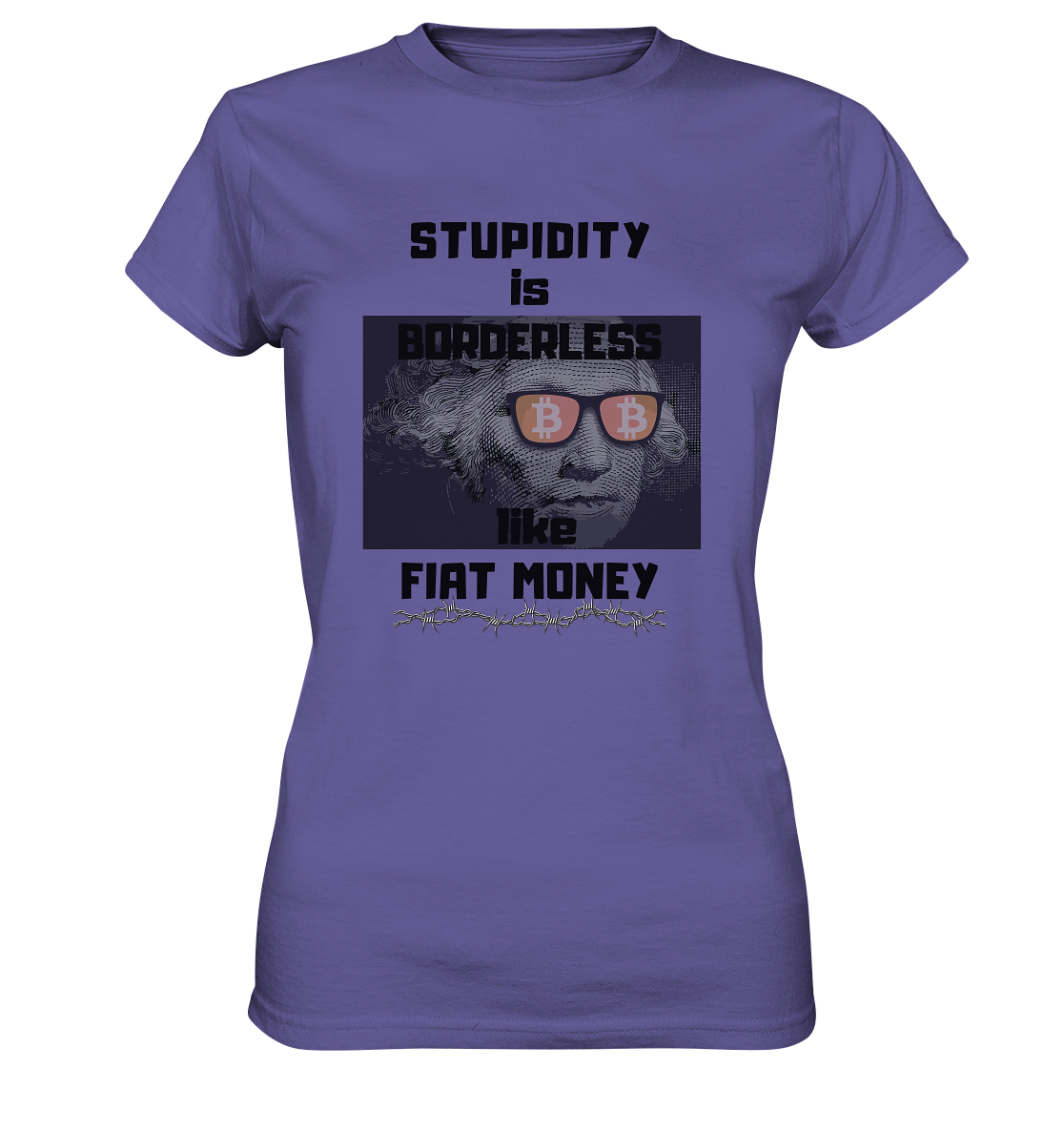 STUPIDITY is BORDERLESS like FIAT MONEY (G. Washington & BTC Brille) LADIES COLLECTION 21% automat. Rabatt bis zum Halving 2024  - Ladies Premium Shirt